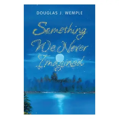 "Something We Never Imagined" - "" ("Wemple Douglas J.")(Paperback)