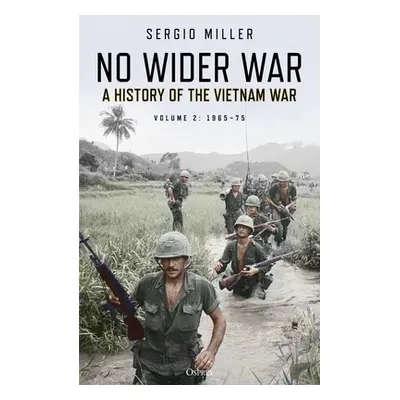 "No Wider War: A History of the Vietnam War Volume 2: 1965-75" - "" ("Miller Sergio")(Paperback)