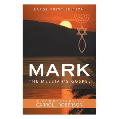 "Mark the Messiah's Gospel" - "" ("Roberson Carroll")(Paperback)