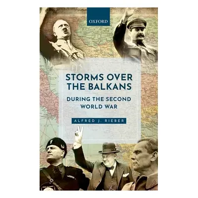 "Storms Over the Balkans During the Second World War" - "" ("Rieber Alfred J.")(Pevná vazba)