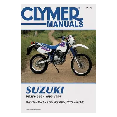 "Clymer Suzuki Dr250-350, 1990-1994: Maintenance, Troubleshooting, Repair" - "" ("Penton")(Paper