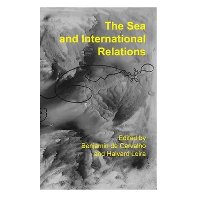 "The Sea and International Relations" - "" ("Carvalho Benjamin de")(Pevná vazba)