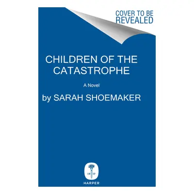 "Children of the Catastrophe" - "" ("Shoemaker Sarah")(Pevná vazba)