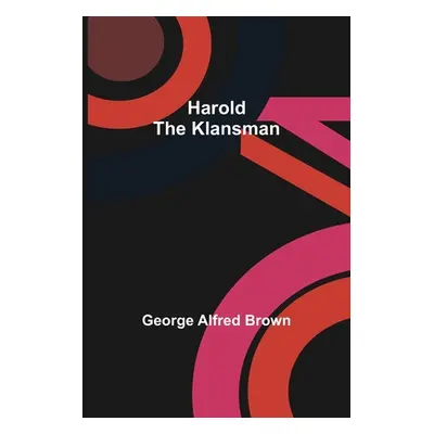 "Harold the Klansman" - "" ("Alfred Brown George")(Paperback)