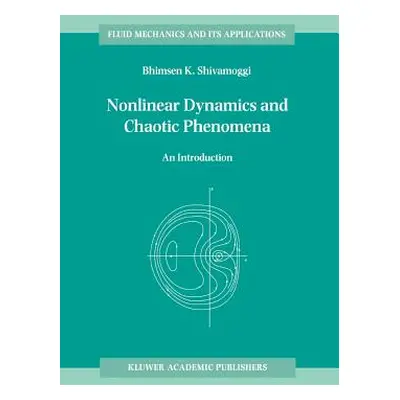 "Nonlinear Dynamics and Chaotic Phenomena: An Introduction" - "" ("Shivamoggi B. K.")(Paperback)