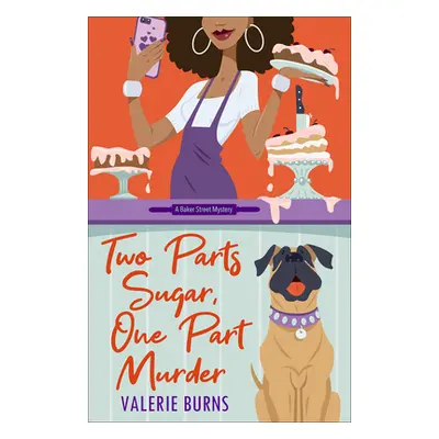 "Two Parts Sugar, One Part Murder: A Delicious and Charming Cozy Mystery" - "" ("Burns Valerie")