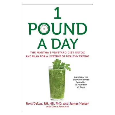 "1 Pound a Day: The Martha's Vineyard Diet Detox and Plan for a Lifetime of Healthy Eating" - ""