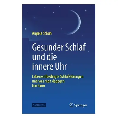 "Gesunder Schlaf Und Die Innere Uhr: Lebensstilbedingte Schlafstrungen Und Was Man Dagegen Tun K