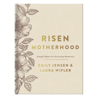 "Risen Motherhood (Deluxe Edition): Gospel Hope for Everyday Moments" - "" ("Jensen Emily")(Pevn