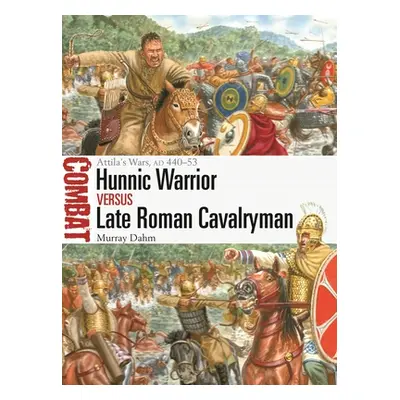 "Hunnic Warrior Vs Late Roman Cavalryman: Attila's Wars, Ad 440-53" - "" ("Dahm Murray")(Paperba