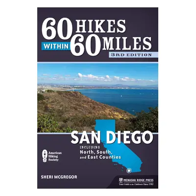 "60 Hikes Within 60 Miles: San Diego: Including North, South, and East Counties" - "" ("McGregor