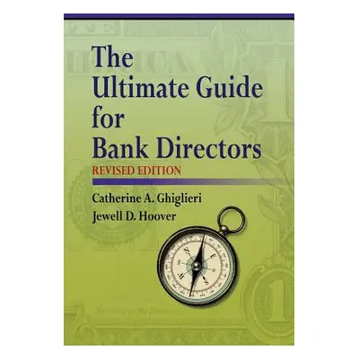 "The Ultimate Guide for Bank Directors: Revised Edition" - "" ("Ghiglieri Catherine a.")(Paperba