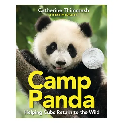 "Camp Panda: Helping Cubs Return to the Wild" - "" ("Thimmesh Catherine")(Paperback)