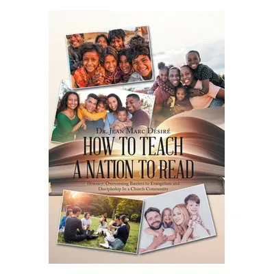 "How to Teach a Nation to Read: Illiteracy: Overcoming Barriers to Evangelism and Discipleship i