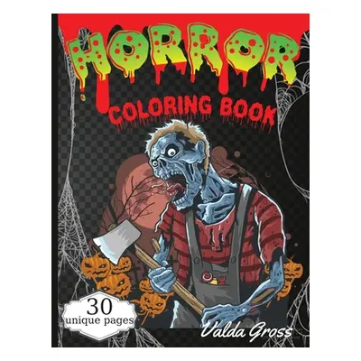 "Horror Coloring Book: Scary and Creepy Halloween Coloring Book for Men Women and Teens 30 Kille