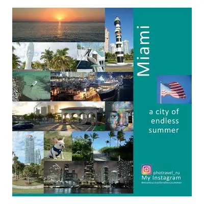 "Miami A City of Endless Summer: A Photo Travel Experience" - "" ("Vlasov Andrey")(Pevná vazba)