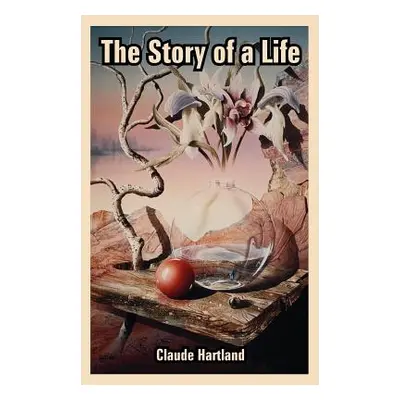 "The Story of a Life" - "" ("Hartland Claude")(Paperback)