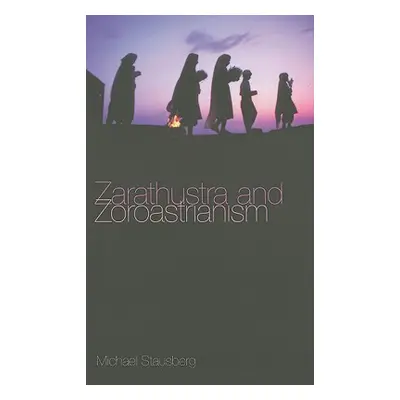 "Zarathustra and Zoroastrianism: A Short Introduction" - "" ("Stausberg Michael")(Pevná vazba)