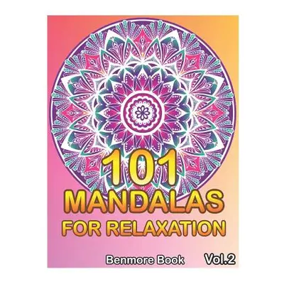 "101 Mandalas For Relaxation: Big Mandala Coloring Book for Adults 101 Images Stress Management 