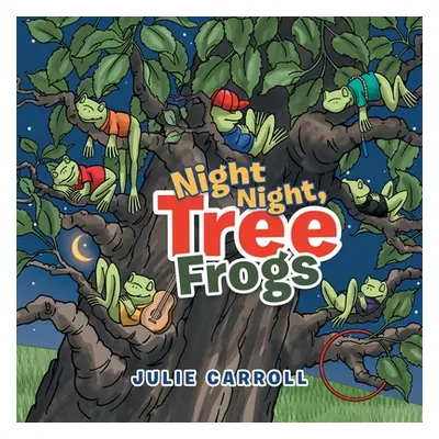 "Night Night Tree Frogs" - "" ("Carroll Julie")(Paperback)