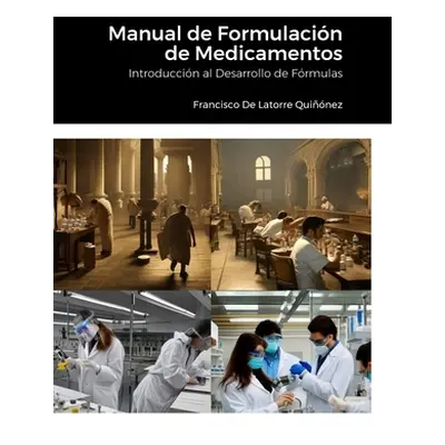 "Manual de Formulacin de Medicamentos: Introduccin al Desarrollo de Frmulas" - "" ("de la Torre 