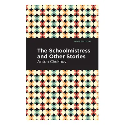 "The Schoolmistress and Other Stories" - "" ("Chekhov Anton")(Paperback)