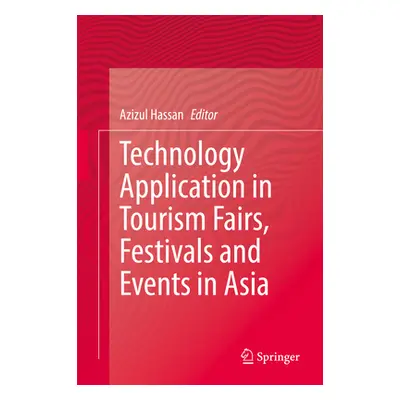 "Technology Application in Tourism Fairs, Festivals and Events in Asia" - "" ("Hassan Azizul")(P