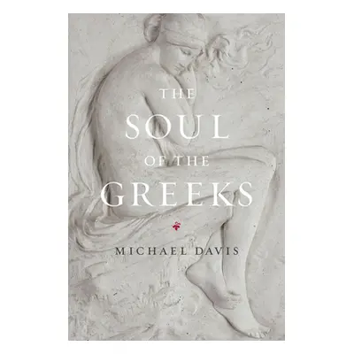 "The Soul of the Greeks: An Inquiry" - "" ("Davis Michael")(Paperback)