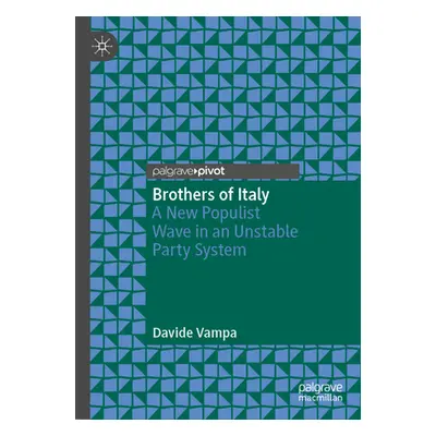 "Brothers of Italy: A New Populist Wave in an Unstable Party System" - "" ("Vampa Davide")(Pevná