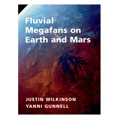 "Fluvial Megafans on Earth and Mars" - "" ("Wilkinson Justin")(Pevná vazba)