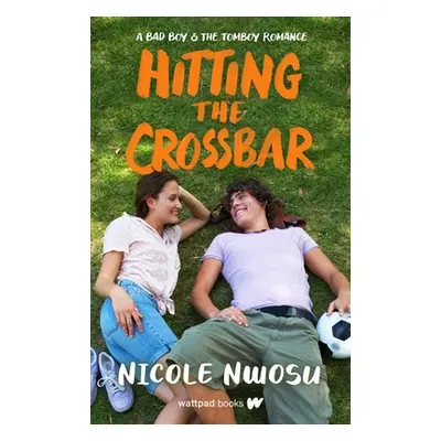 "Hitting the Crossbar: A Bad Boy and the Tomboy Romance" - "" ("Nwosu Nicole")(Paperback)