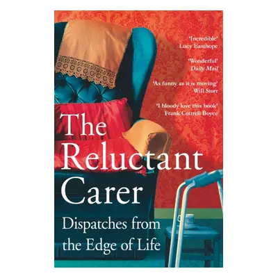 "Reluctant Carer" - "Dispatches from the Edge of Life" ("Carer The Reluctant")(Paperback / softb