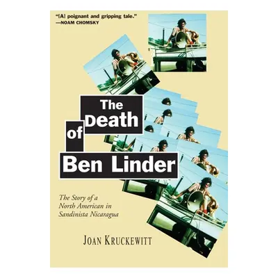 "Death of Ben Linder" - "The Story of a North American in Sandinista Nicaragua" ("")