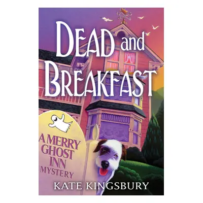 "Dead And Breakfast" - "A Merry Ghost Inn Mystery" ("Kingsbury Kate")(Pevná vazba)