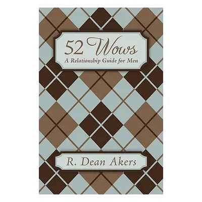 "52 Wows: A Relationship Guide for Men" - "" ("Akers R. Dean")(Paperback)