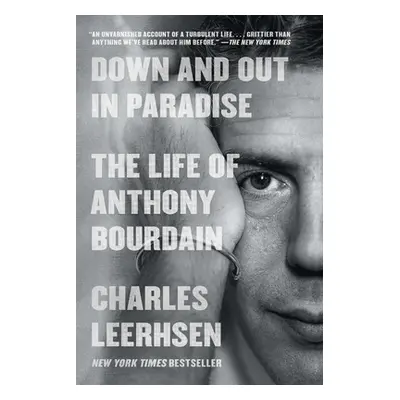 "Down and Out in Paradise: The Life of Anthony Bourdain" - "" ("Leerhsen Charles")(Paperback)