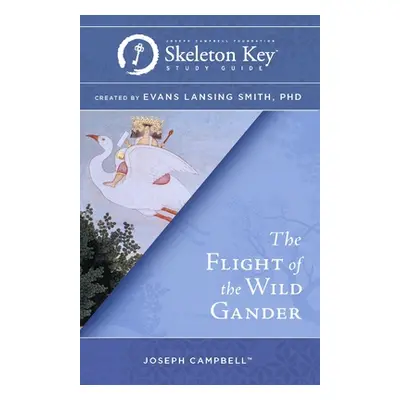 "The Flight of the Wild Gander: A Skeleton Key Study Guide" - "" ("Smith Evans Lansing")(Paperba