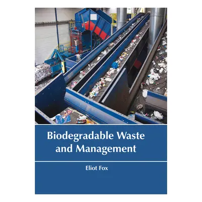 "Biodegradable Waste and Management" - "" ("Fox Eliot")(Pevná vazba)