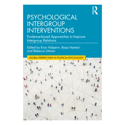 "Psychological Intergroup Interventions: Evidence-based Approaches to Improve Intergroup Relatio