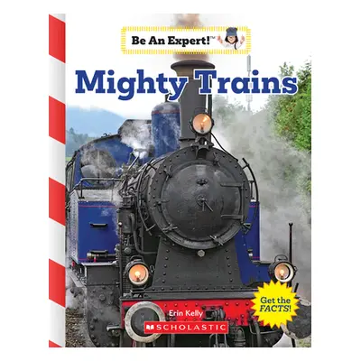 "Mighty Trains (Be an Expert!)" - "" ("Kelly Erin")(Paperback)