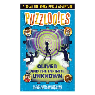 "Puzzlooies! Oliver and the Infinite Unknown: A Solve-The-Story Puzzle Adventure" - "" ("Ginns R