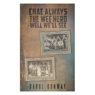 "Chae Always the Wee Hero - Well We'll See" - "" ("Conway Carol")(Paperback)