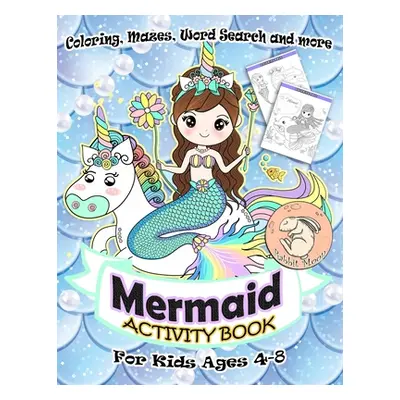 "Mermaid Activity Book for Kids Ages 4-8: A Fun Kid Workbook Game For Learning, Coloring, Mazes,