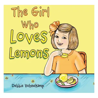 "The Girl Who Loves Lemons" - "" ("Vehnekamp Debbie")(Paperback)