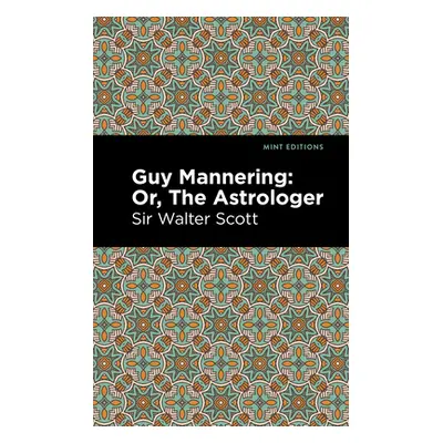 "Guy Mannering; Or, the Astrologer" - "" ("Scott Sir Walter")(Paperback)