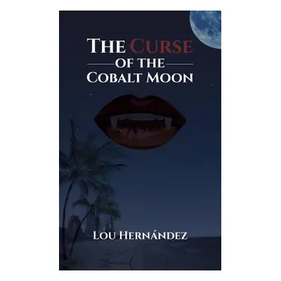 "The Curse of the Cobalt Moon" - "" ("Hernndez Lou")(Paperback)