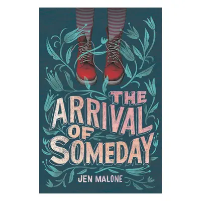 "The Arrival of Someday" - "" ("Malone Jen")(Paperback)