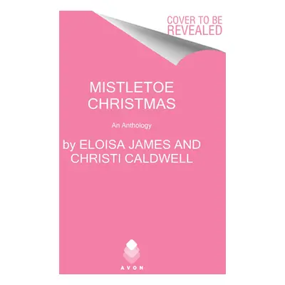 "Mistletoe Christmas: An Anthology" - "" ("James Eloisa")(Mass Market Paperbound)