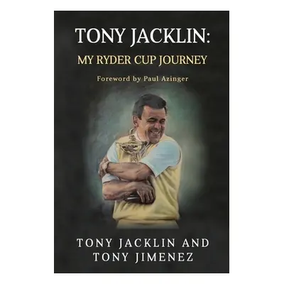 "Tony Jacklin: My Ryder Cup Journey" - "" ("Jimenez Tony")(Paperback)