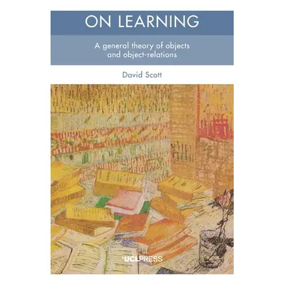 "On Learning: A General Theory of Objects and Object-Relations" - "" ("Scott David")(Paperback)